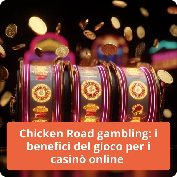 Esplora i benefici del gioco d'azzardo Chicken Road per i casinò online e i giocatori Chicken Road gambling: i benefici del gioco per i casinò online